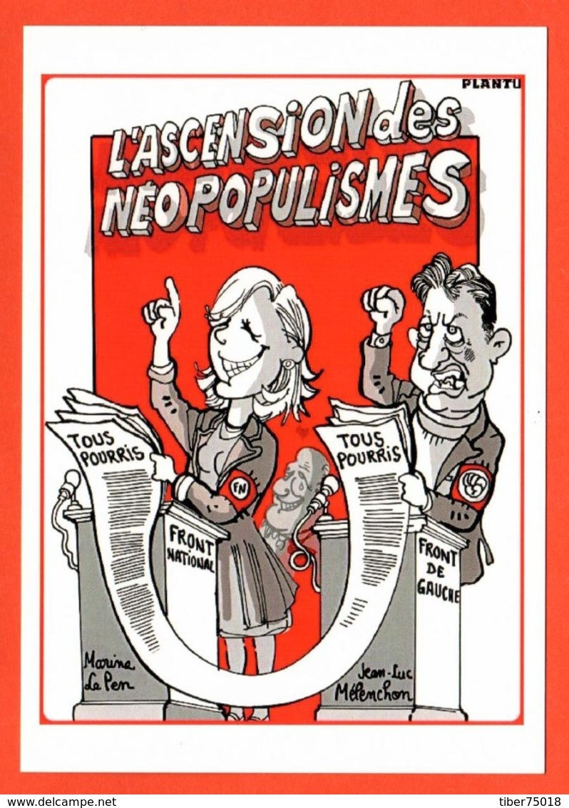 Carte Postale : L'ascension Des Néo Populismes (Marine Le Pen - Jean-Luc Mélenchon) Illustration : Plantu - Plantu