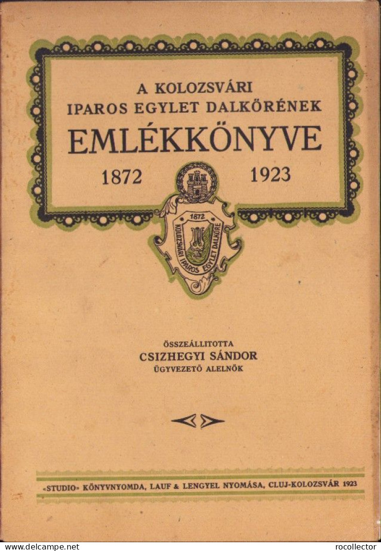 A Kolozsvári Iparos Egylet Dalkőrének Emlékkönyve 1872-1923 összeállitotta Csizhegyi Sándor, 1923 720SPN - Livres Anciens