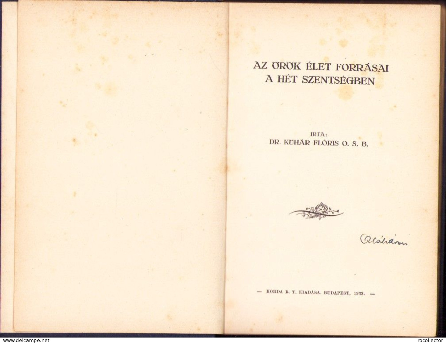Az örök élet Forrásai A Hét Szentségben Irta Kühár Flóris, 1932 C4313N - Libros Antiguos Y De Colección