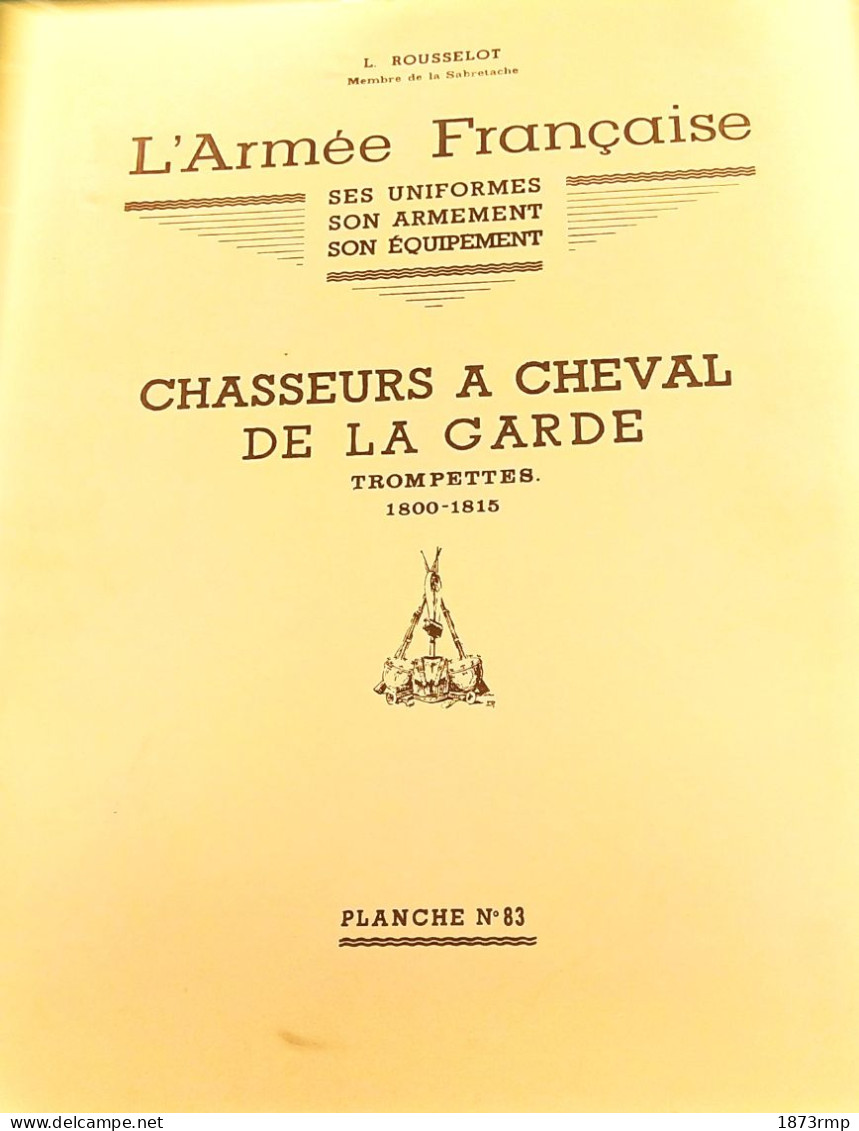 CHASSEURS A CHEVAL DE LA GARDE 1800.1815, TROMPETTES, PLANCHE N°83. L. ROUSSELOT 1963 PREMIER EMPIRE - Autres & Non Classés
