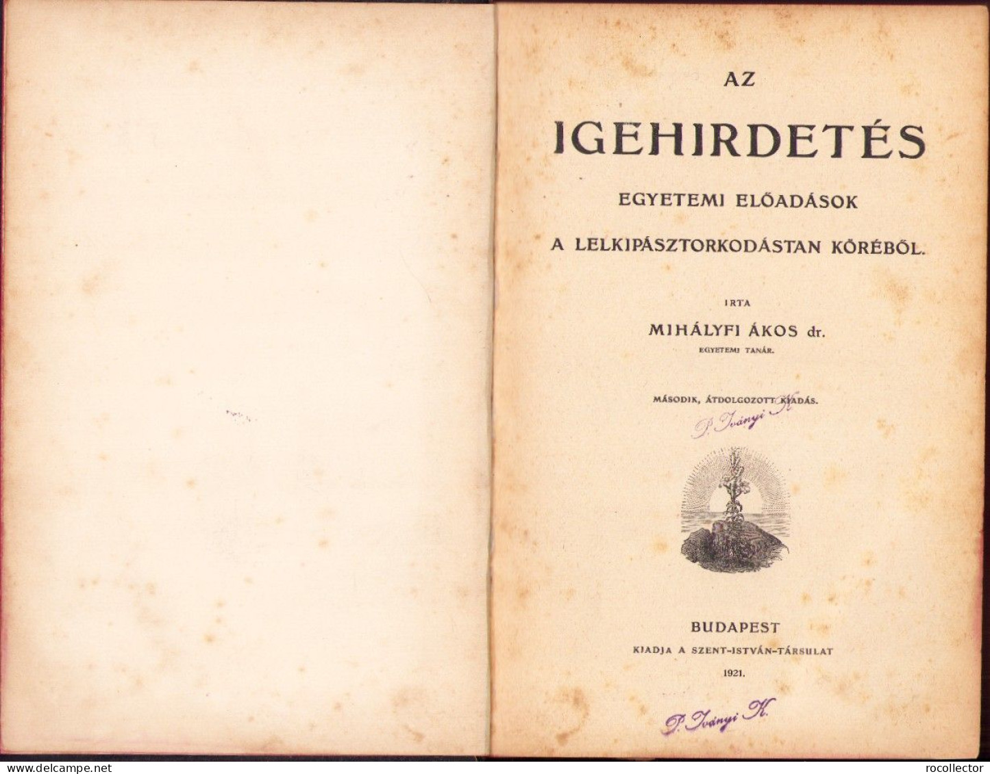 Az Igehirdetés Egyetemes Előadások A Lelkipásztorkodástan Köréből Irta Mihályfi Ákos, 1921 C6698N - Old Books