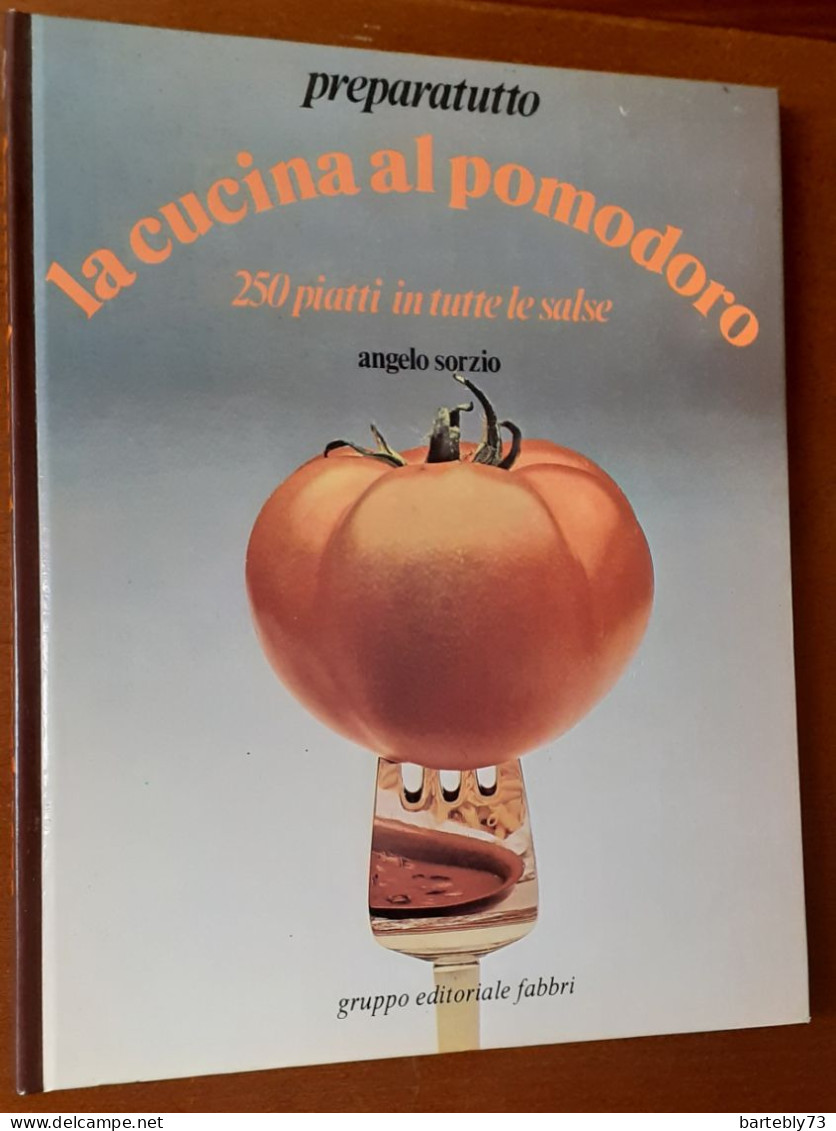 "La Cucina Al Pomodoro 250 Piatti In Tutte Le Salse" Di Angelo Sozio - Haus Und Küche