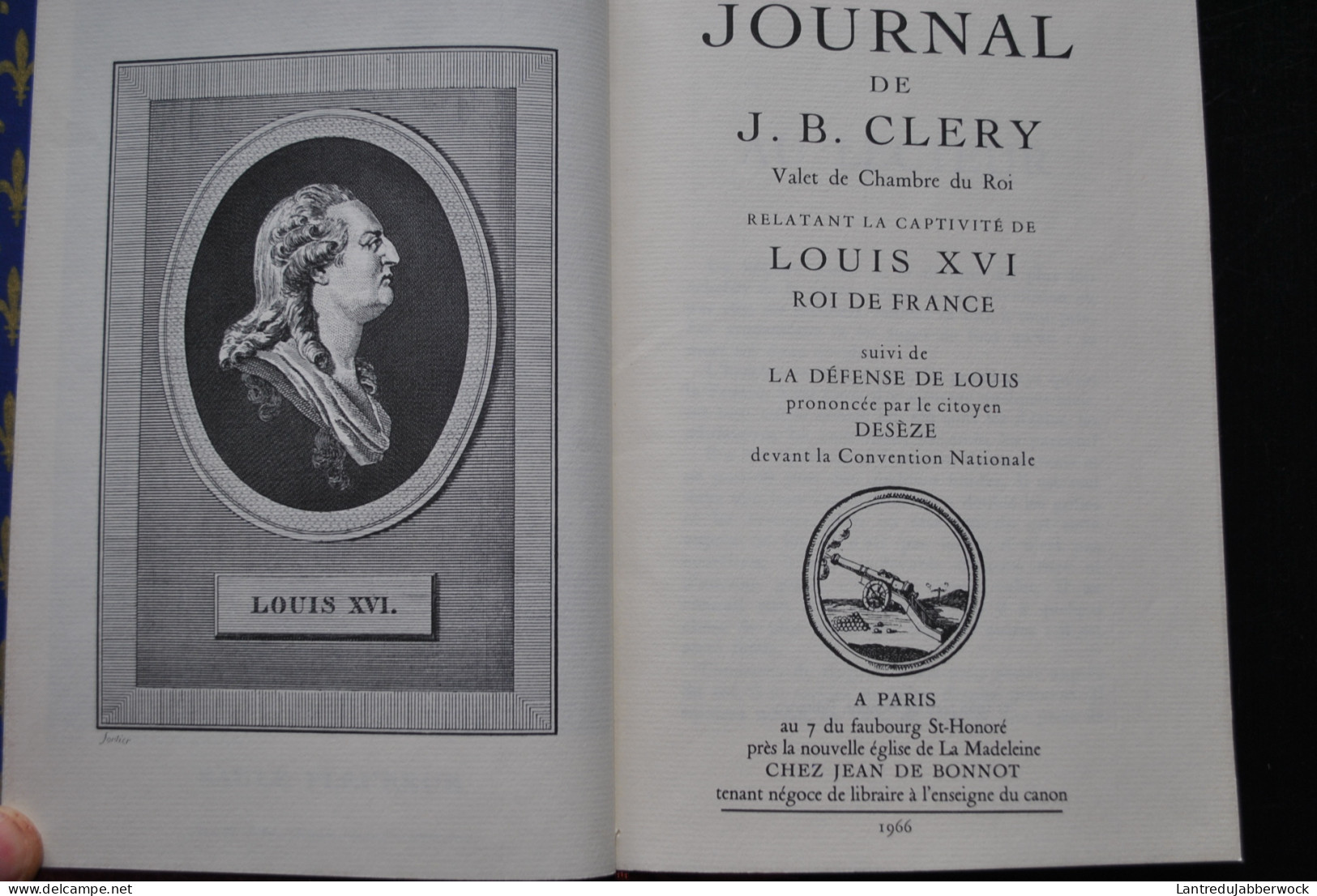 JEAN DE BONNOT-JOURNAL DE J.B CLERY RELATANT LA CAPTIVITÉ DE LOUIS XVI Suivi De La Défense De Louis Desèze Reliure 1967 - Historia