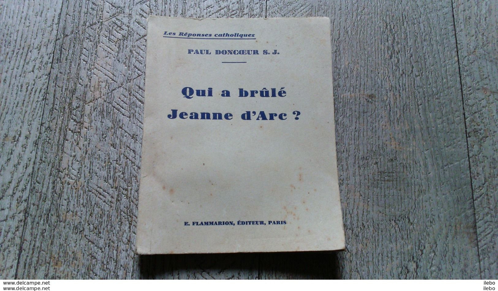 Qui A Brûlé Jeanne D'arc Par Paul Boncoeur 1931 Histoire Biographie Rare - Storia