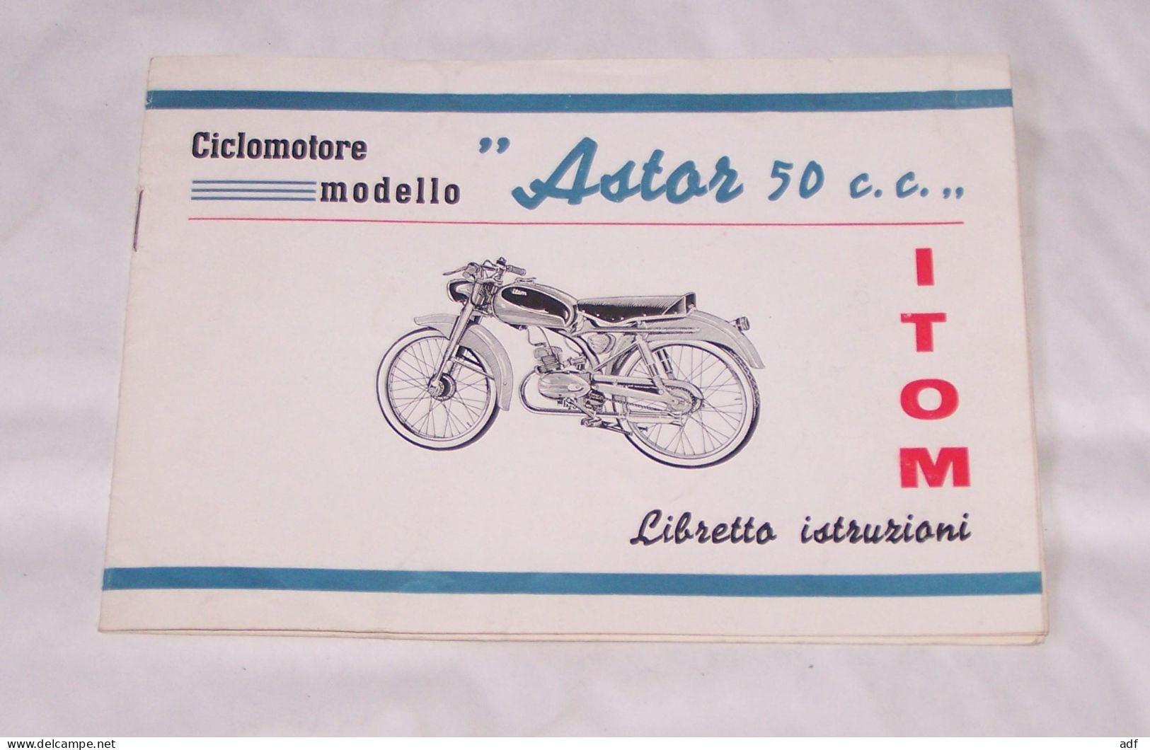 LIBRETTO ISTRUZIONI CICLOMOTORE MODELLO ASTOR 50 Cc ITOM, CYCLOMOTEUR, CYCLO MOTEUR - Motor Bikes