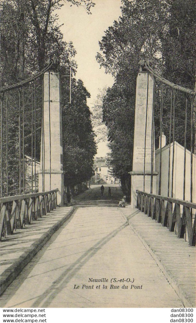 95 NEUVILLE LE PONT ET LA RUE DU PONT - Neuville-sur-Oise