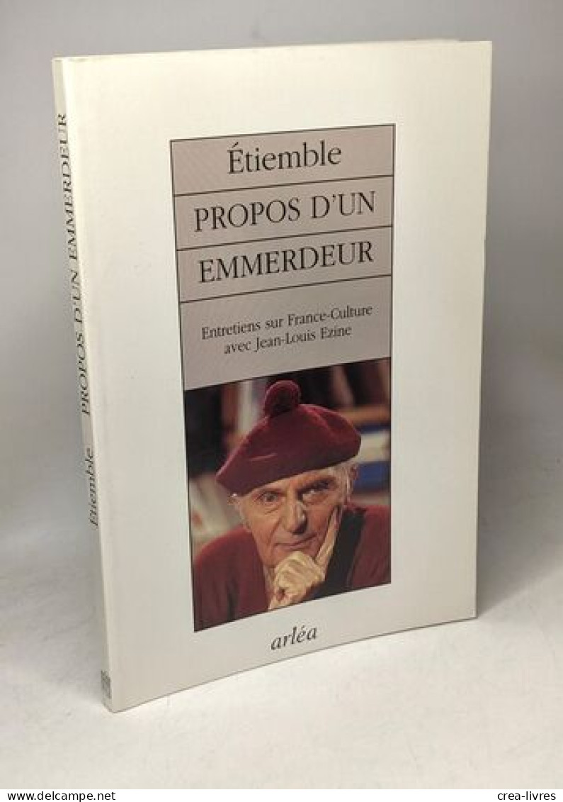 Propos D'Un Emmerdeur. Entretiens Sur France-Culture Avec Jean-Louis Ezine - Biographie