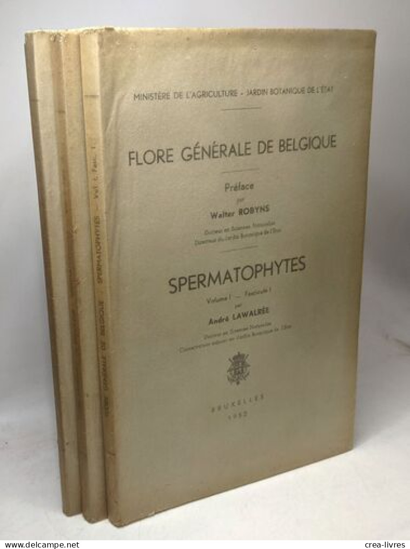 Spermatophytes / Flore Générale De Belgique - Volumes 1 Fasicules 1 à 3 - édités Ente 1952 Et 1954 - Non Classés