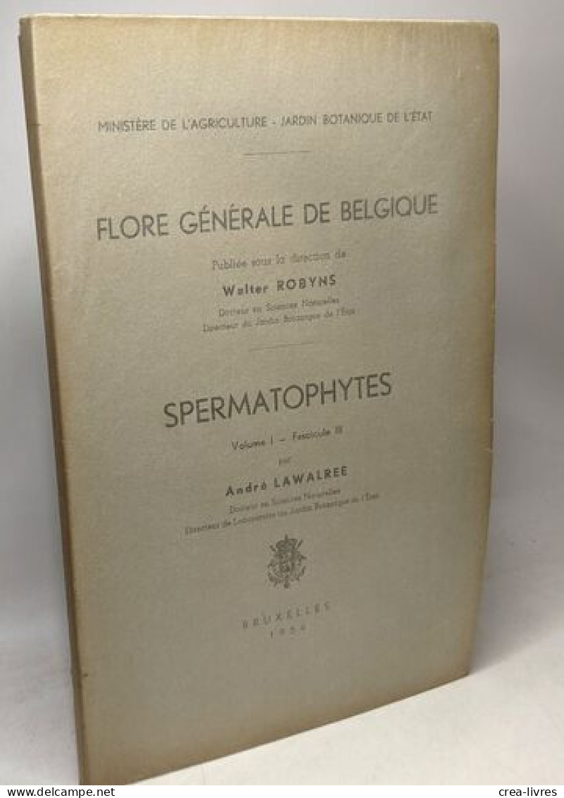 Spermatophytes / Flore Générale De Belgique - Volumes 1 Fasicules 1 à 3 - édités Ente 1952 Et 1954 - Ohne Zuordnung