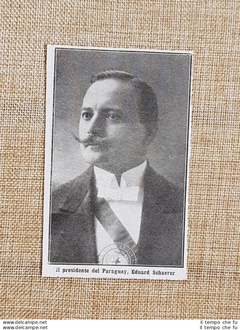 Eduardo Schaerer Vera Y Aragon Nel 1914 Presidente Della Repubblica Del Paraguay - Autres & Non Classés