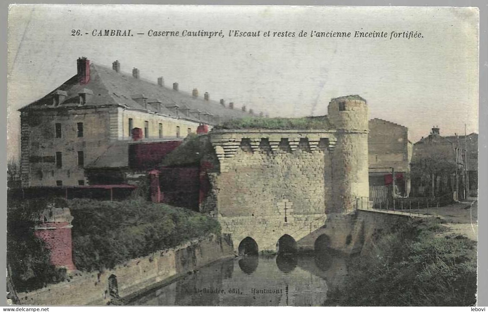 France – CAMBRAI « Caserne Cautinpré, L’Escaut Et Restes De L’ancienne Enceinte Fortifiée » - Ed. Deflandre,  Hautmont - Cambrai