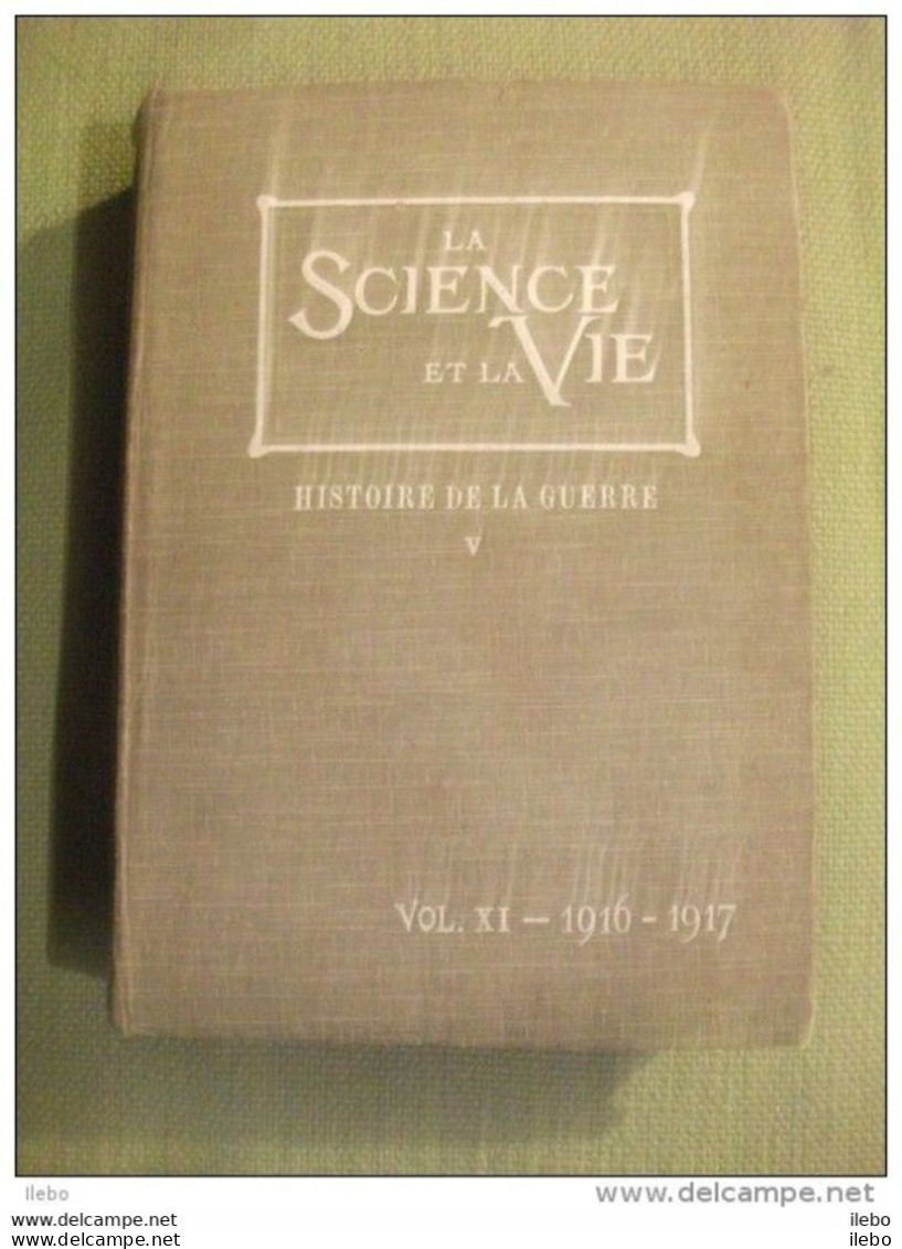 La Science Et La Vie 1916-1917 Histoire De La Guerre Ww1 3 N°reliés Volume XI 2 Cartes Dépliantes - Guerre 1914-18