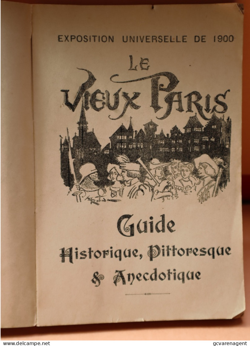 EXPOSITION UNIVERSELLE DE 1900 LE VIEUX PARIS GUIDE HISTORIQUE PITTORESQUE ET ANECDOTIQUE - Paris