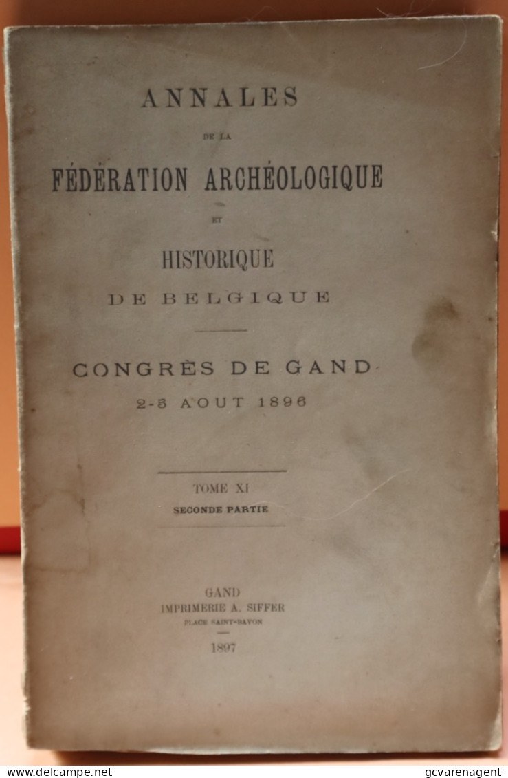 GENT- ANNALES D/L FEDERATION ARCHEOLOGIQUE ET HISTORIQUE DE BELGIQUE - CONGRES DE GAND 2_5 AOUT 1896 ZIE BESCHRIJF - Historia