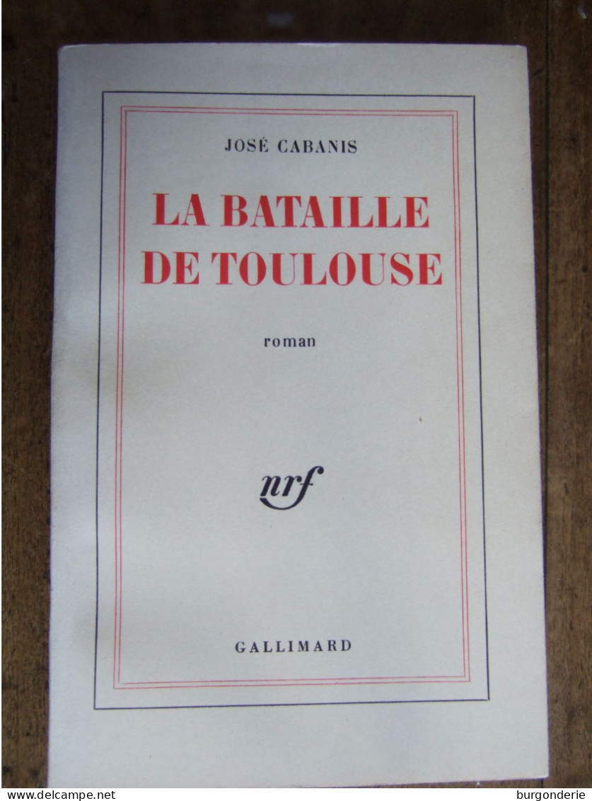 LA BATAILLE DE TOULOUSE / JOSE CABANIS / GALLIMARD / 1966 - Historique