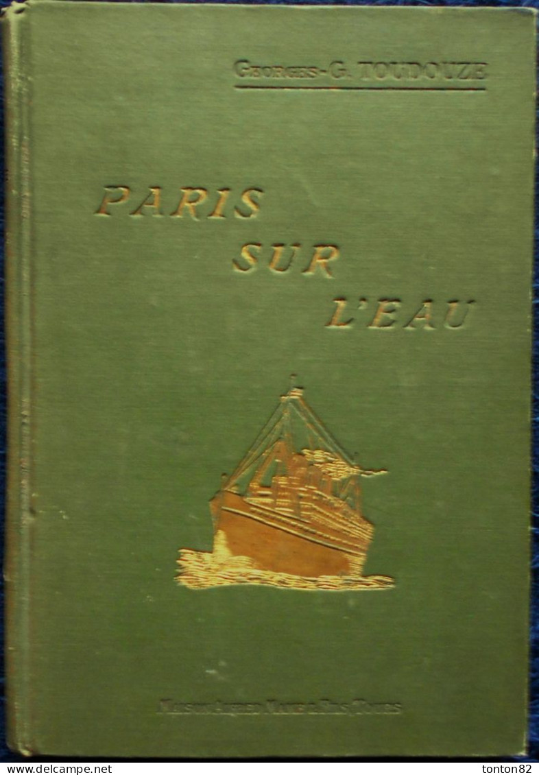 Georges G. Toudouze - PARIS SUR L'EAU - Maison Alfred Mame & Fils, Tours - ( 1921 ) . - 1901-1940