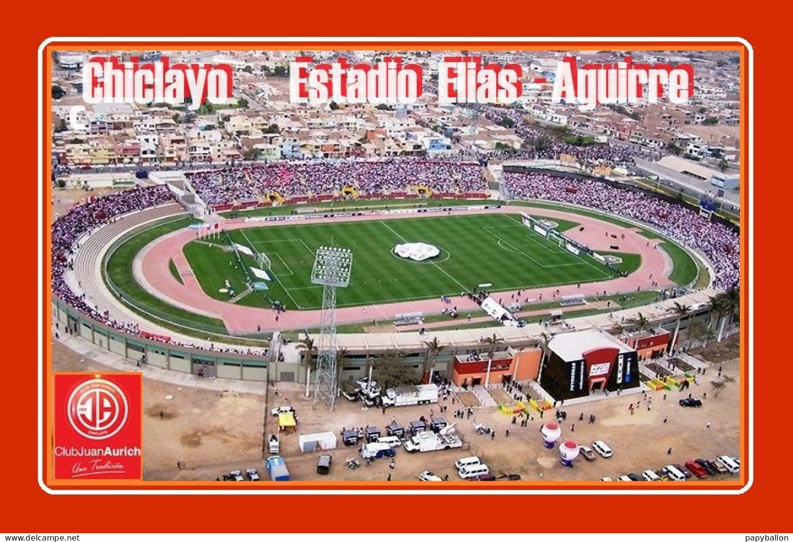 CARTE  STADE . CHICLAYO    PEROU  ESTADIO  JELIAS-AGUIRRE    #   CS.2135 - Soccer