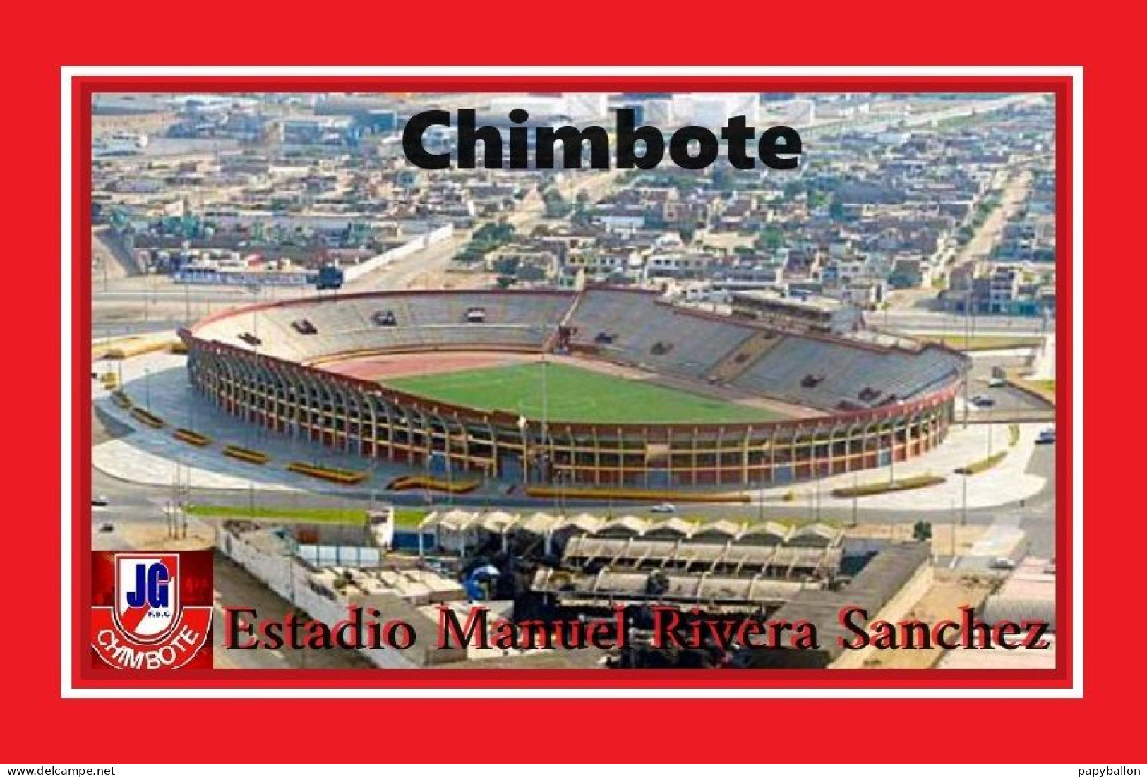 CARTE  STADE .CHIMBOTE  PEROU  ESTADIO MANUEL RIVERA SANCHEZ #   231 M-B 2005 - Fussball