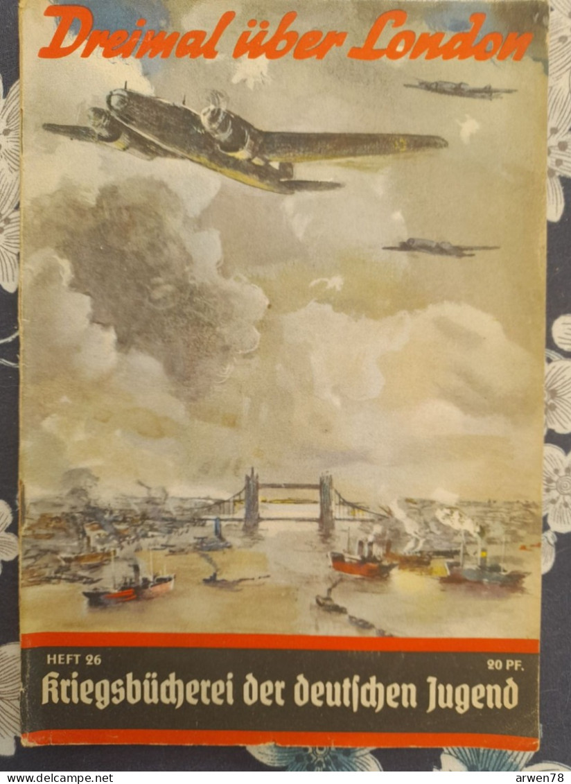 WW II KRIEGSBUCHEREI DER DEUTSCHEN JUGEND TROIS FOIS AU DESSUS DE LONDRES OPERATEUR RADIO - 5. World Wars