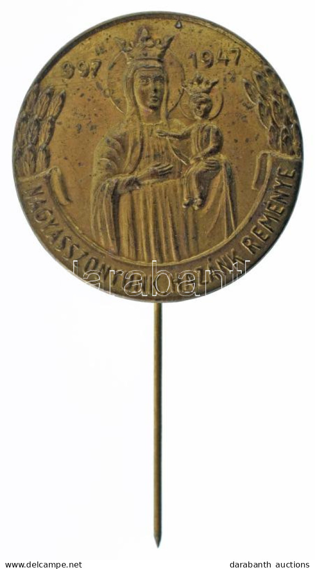 1947. "Nagyasszonyunk, Hazánk Reménye 997 - 1947" Bronz Lemezjelvény (26mm) T:AU - Ohne Zuordnung