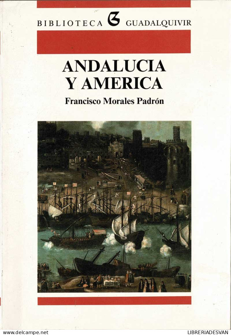 Andalucía Y América - Francisco Morales Padrón - Histoire Et Art