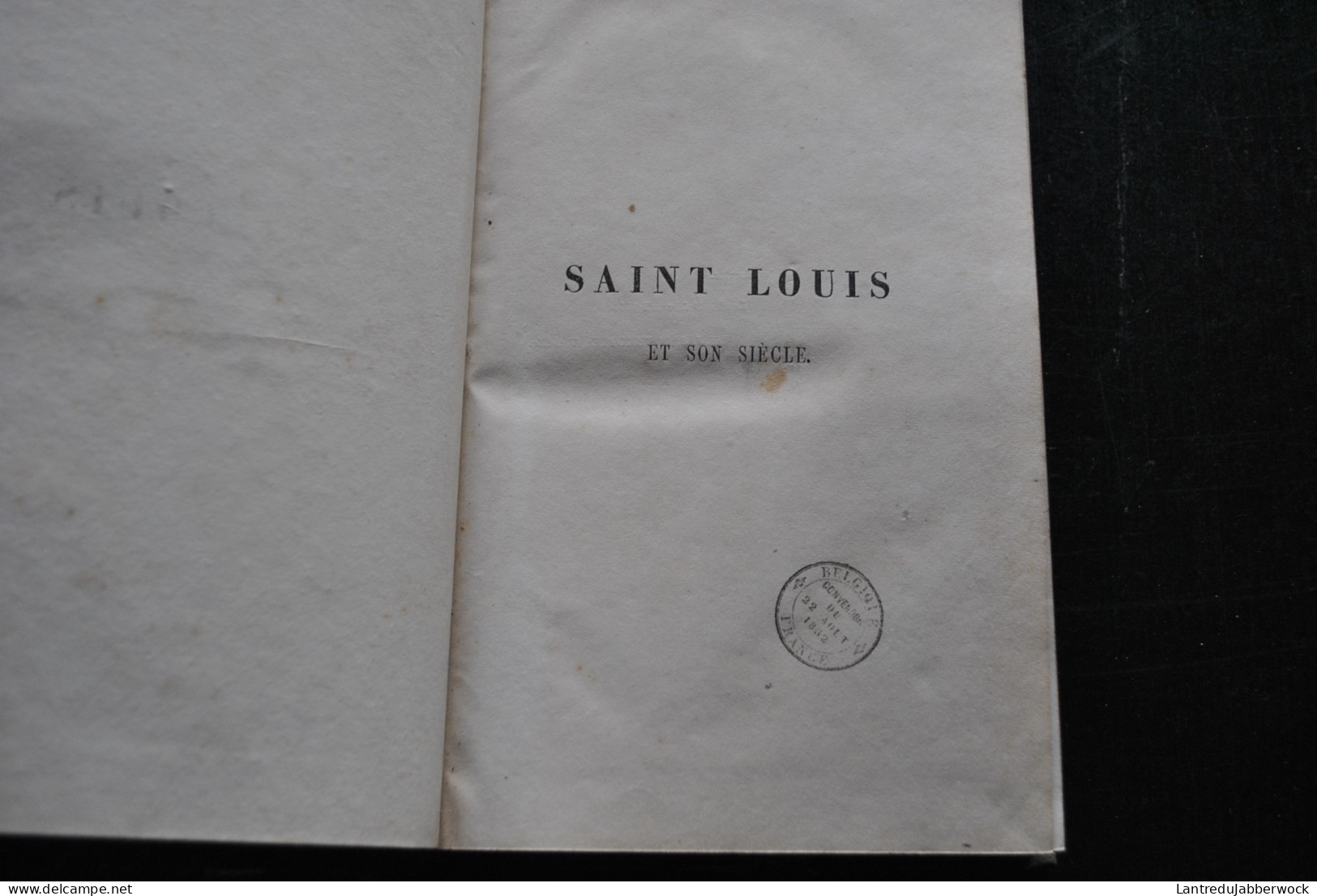 SAINT LOUIS ET SON SIECLE Par Le Vicomte WALSH Edition Belge Revue Et Corrigée En Quelques Endroits Liège H DESSAIN 1854 - 1801-1900