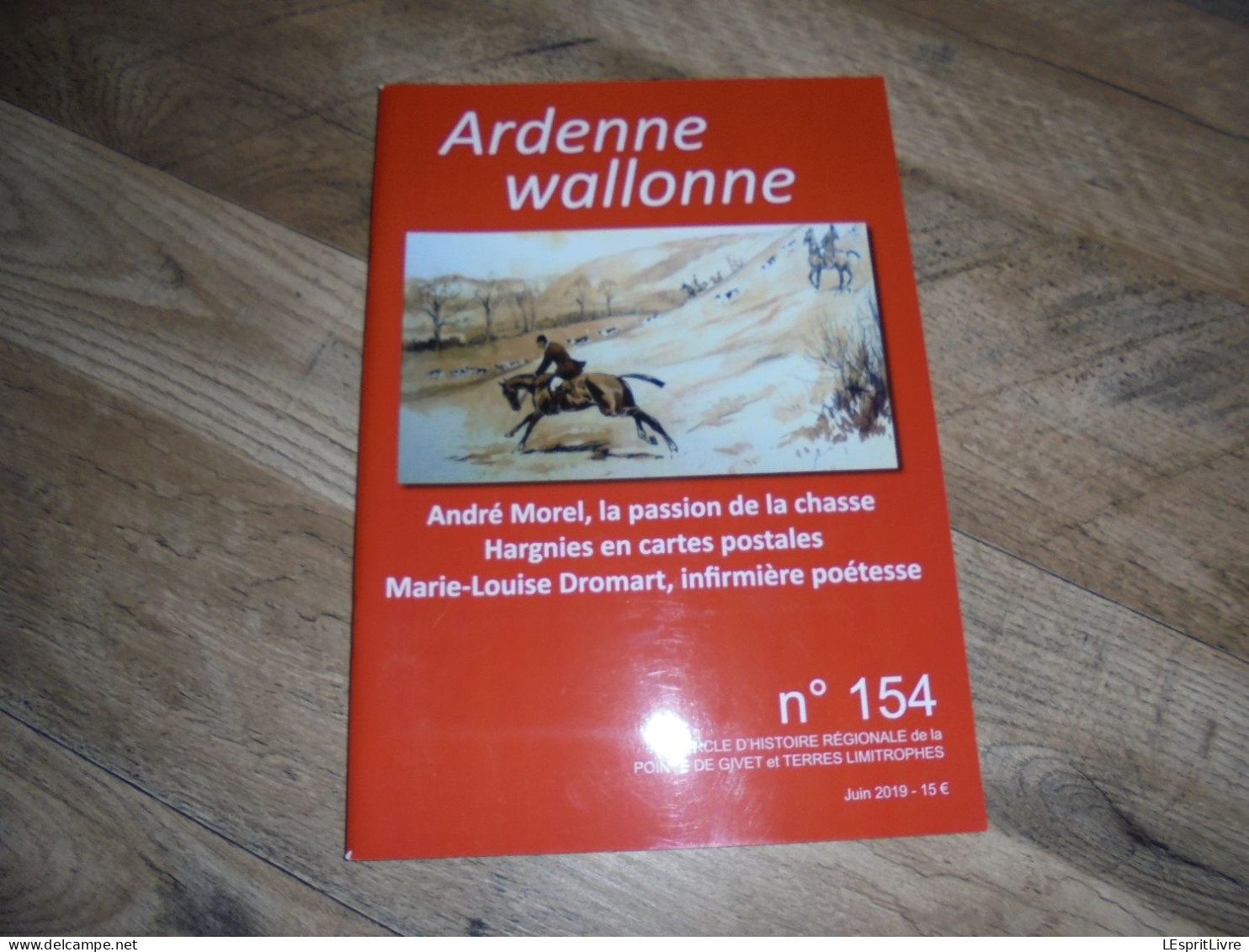 ARDENNE WALLONNE N° 154 Régionalisme Ardennes A Morel Chasse Hargnies En Cartes Postales Dromart Haybes Fépin Ardoisière - Belgium