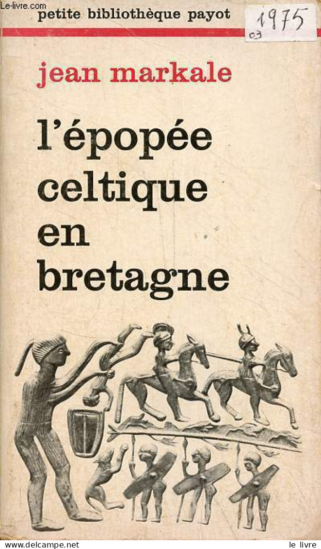 L'épopée Celtique En Bretagne - Collection Petite Bibliothèque Payot N°174. - Markale Jean - 1975 - Bretagne