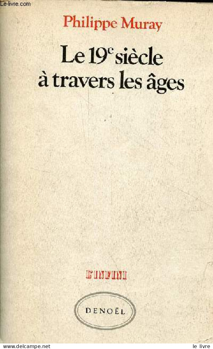 Le 19e Siècle à Travers Les âges - Collection " L'infini ". - Muray Philippe - 1984 - Valérian