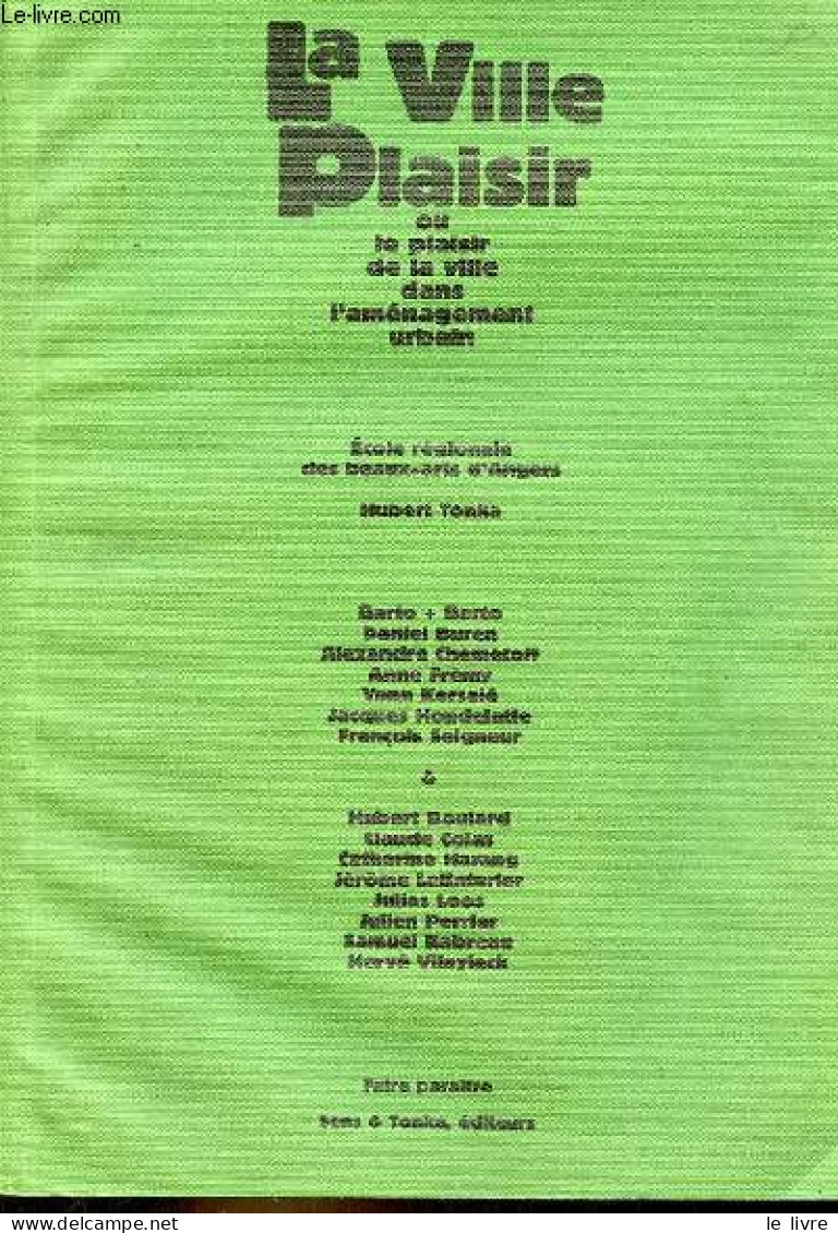 La Ville Plaisir Ou Le Plaisir De La Ville Dans L'aménagement Urbain. - Collectif - 1994 - Knutselen / Techniek