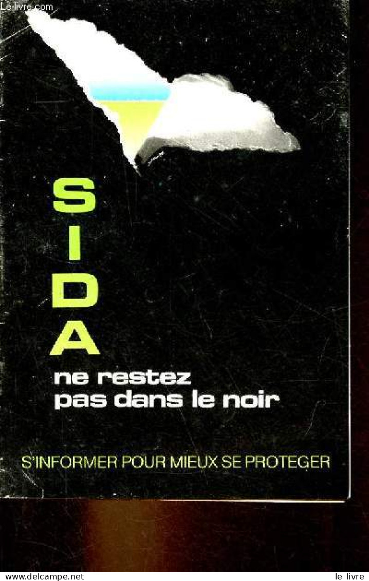 Sida Ne Restez Pas Dans Le Noir, S'informer Pour Mieux Se Proteger (brochure). - Collectif - 0 - Santé