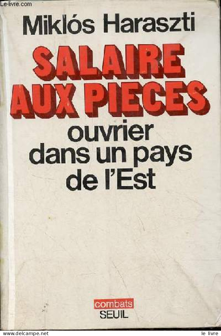 Salaire Aux Pieces Ouvrier Dans Un Pays De L'Est - Collection " Combats ". - Haraszti Miklos - 1976 - Economie