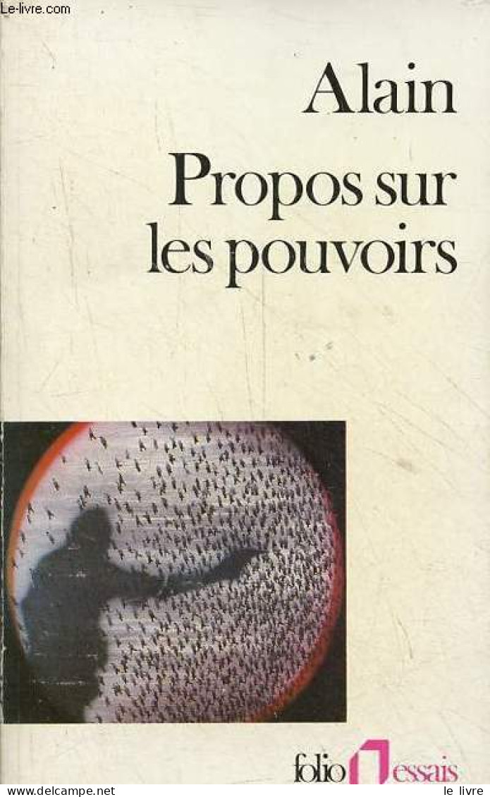 Propos Sur Les Pouvoirs - Eléments D'éthique Politique - Collection Folio Essais N°1. - Alain - 1986 - Política