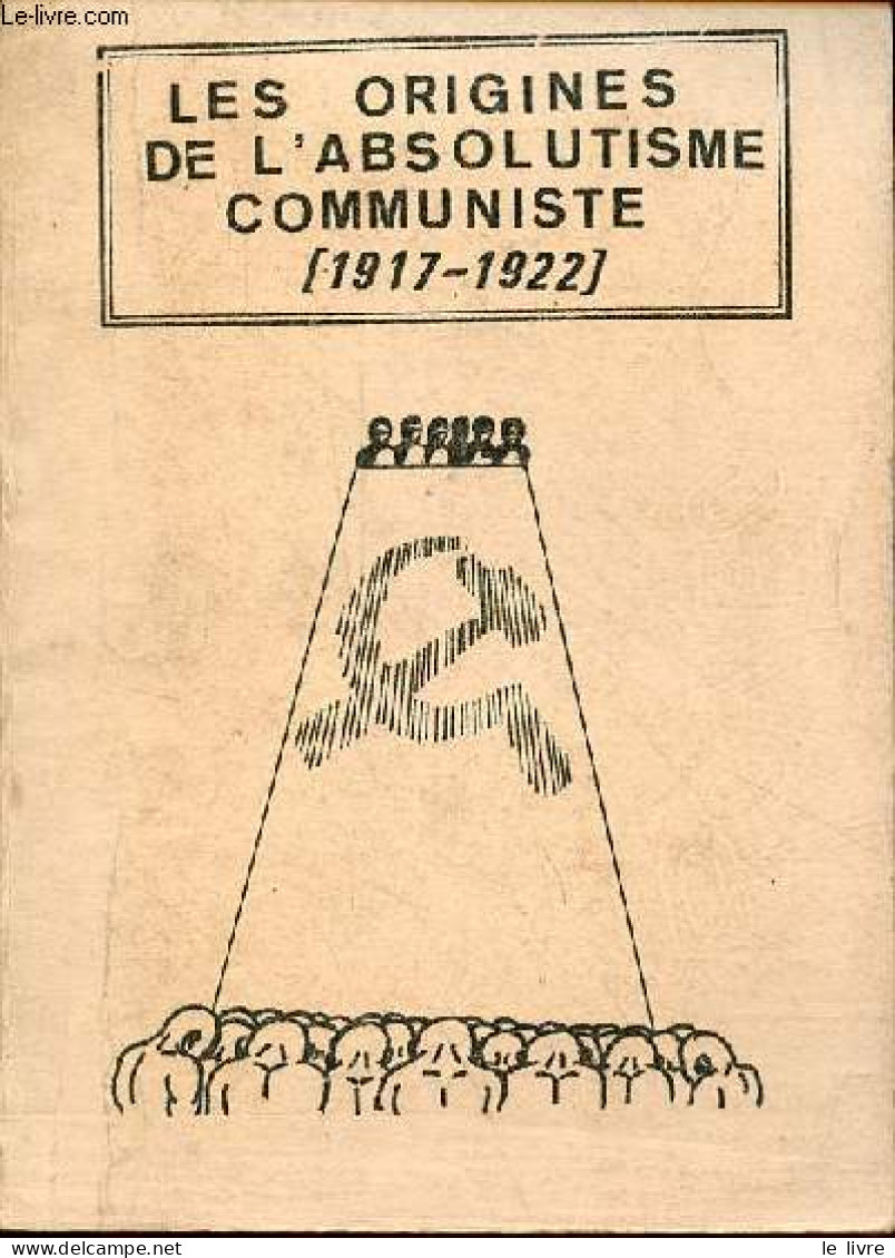 Les Origines De L'absolutisme Communiste 1917-1922. - Collectif - 0 - Politique