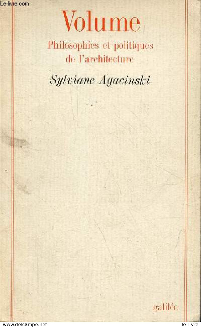 Volume - Philosophies Et Politiques De L'architecture - Collection " La Philosophie En Effet ". - Agacinski Sylviane - 1 - Psychology/Philosophy