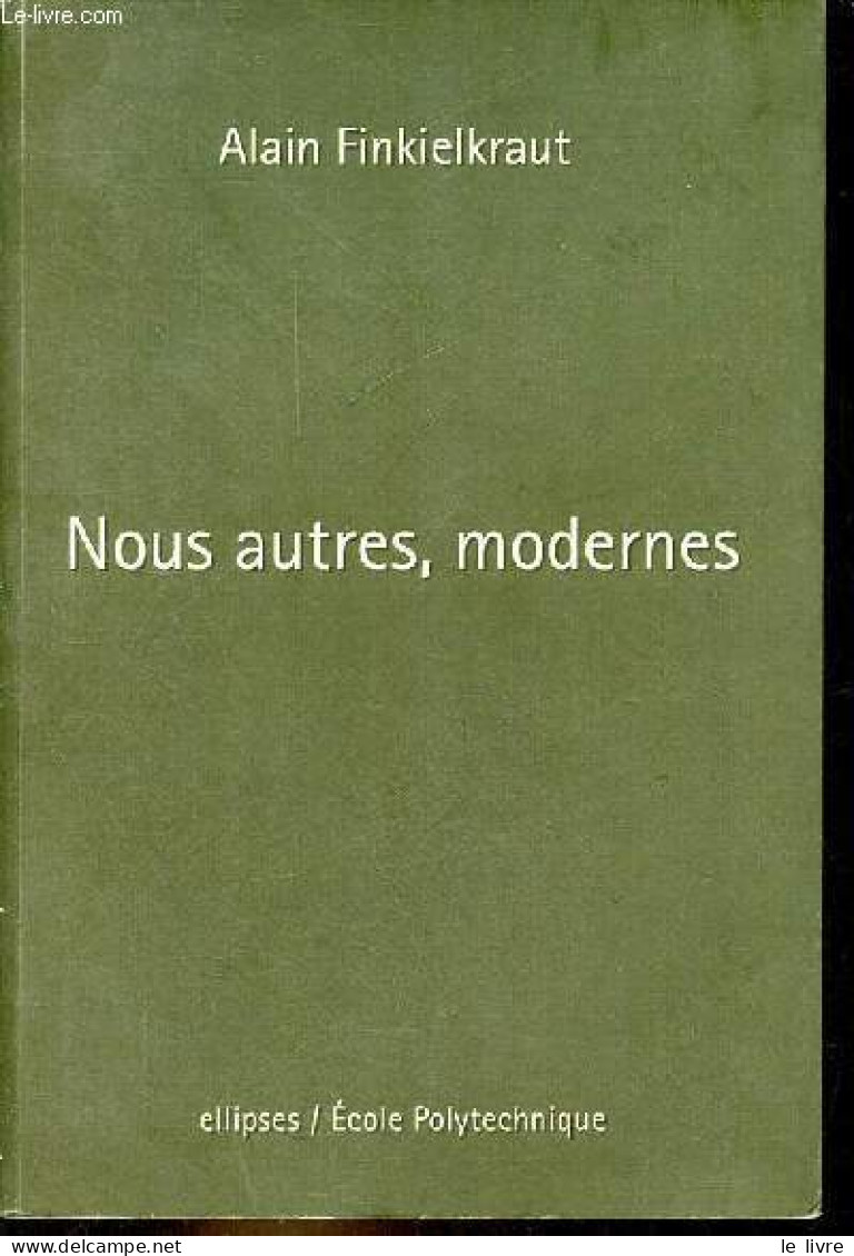 Nous Autres, Modernes - Quatre Leçons. - Finkielkraut Alain - 2005 - Psychologie/Philosophie