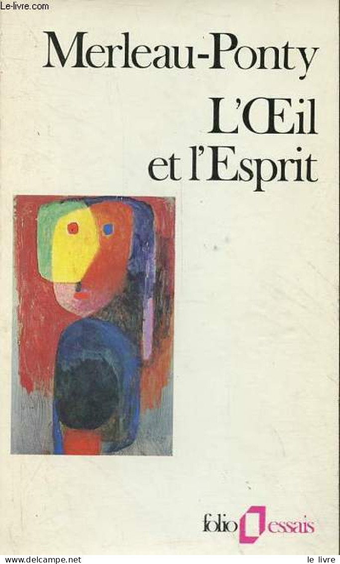 L'oeil Et L'esprit - Collection Folio Essais N°13. - Merleau-Ponty Maurice - 1990 - Psychologie/Philosophie