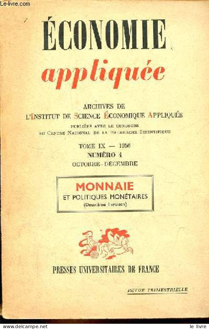 Economie Appliquée N°4 Tome IX Octobre-décembre 1956 - Monnaie Et Politiques Monétaires (deuxième Livraison). - Collecti - Autre Magazines