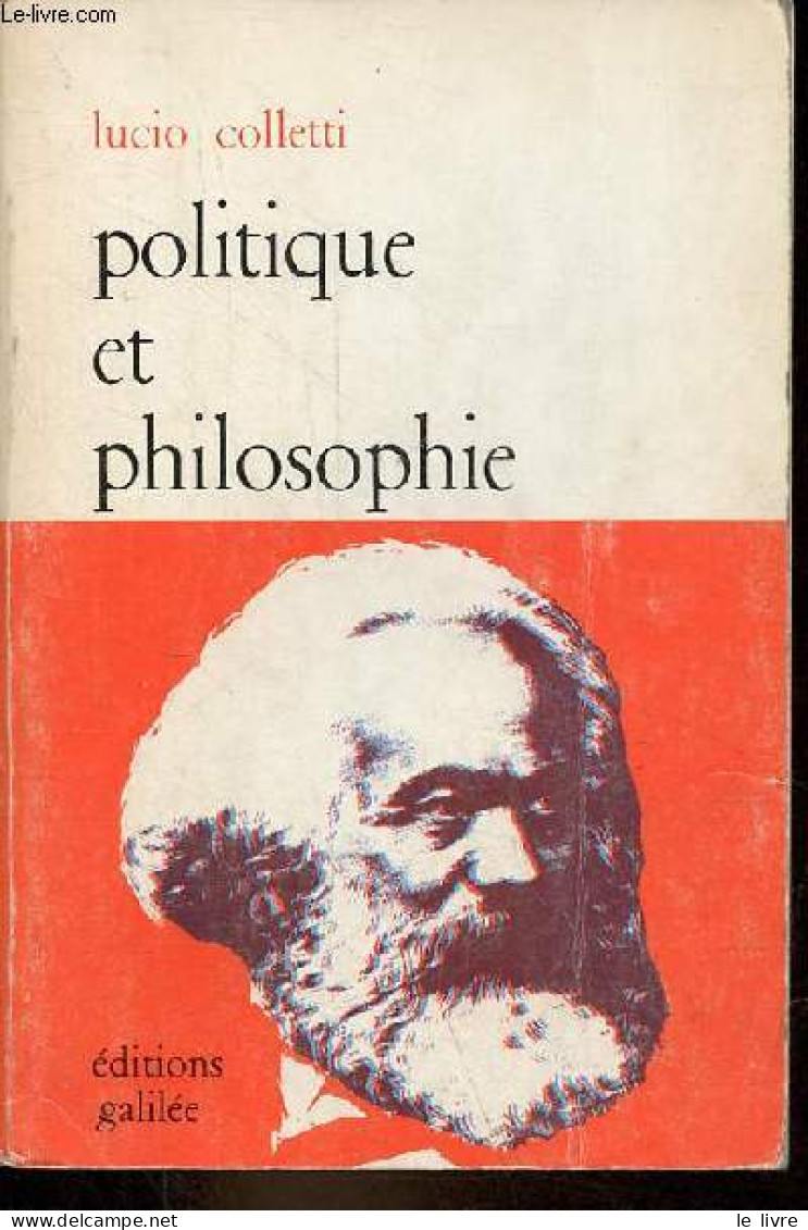 Politique Et Philosophie Suivi De Le Marxisme Déformé Et Inachevé Par Jean Marie Vincent. - Colletti Lucio - 1975 - Psychologie/Philosophie