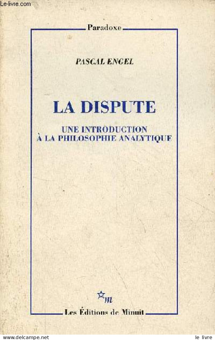 La Dispute - Une Introduction à La Philosophie Analytique - Collection " Paradoxe ". - Engel Pascal - 1997 - Psychologie/Philosophie