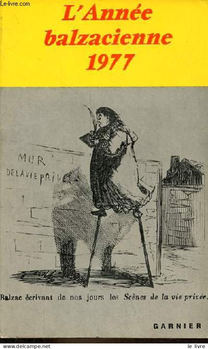 L'Année Balzacienne 1977 - Le Don Juan De Balzac - Une Lecture Du Lys Dans La Vallée - Une Femme Devant L'histoire Laure - Altre Riviste