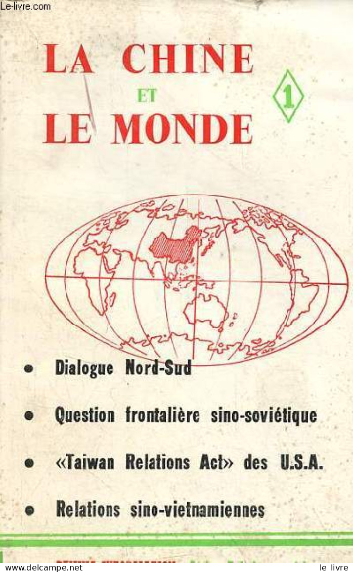 La Chine Et Le Monde N°1 - Dialogue Nord-Sud - Question Frontalière Sino-soviétique - Taiwan Relations Act Des U.S.A. - - Other Magazines