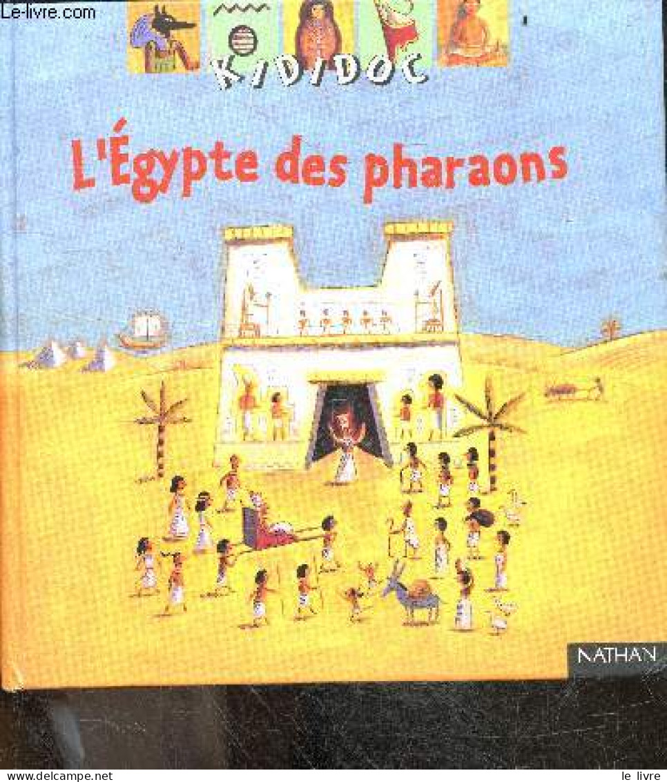 L'Egypte Des Pharaons - Kididoc N°23 - Sylvie Baussier, Rémi Saillard (Illustrations) - 2002 - Other & Unclassified