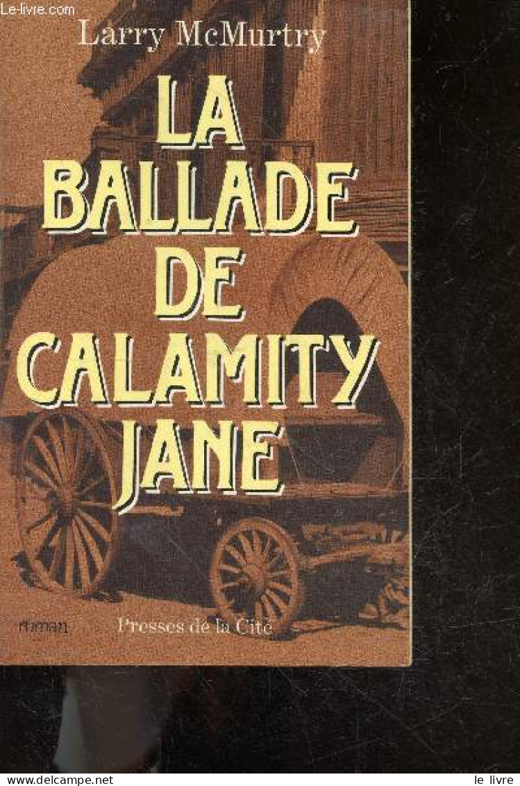 La Ballade De Calamity Jane - Roman - "buffalo Girls" - LARRY McMURTY - DUPUIS FRANCOIS (traduction) - 1992 - Andere & Zonder Classificatie