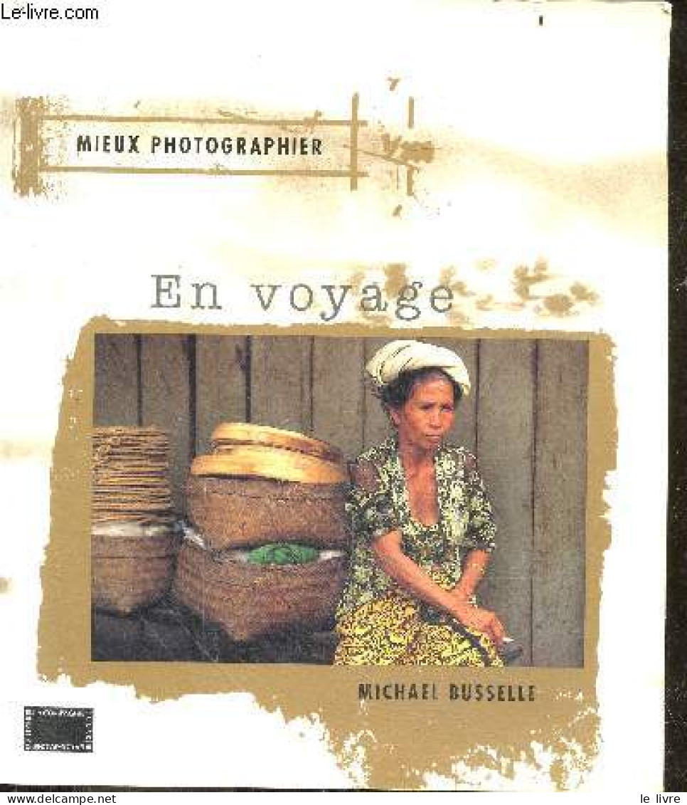 Mieux Photographier En Voyage - Michael Busselle - 1998 - Fotografía