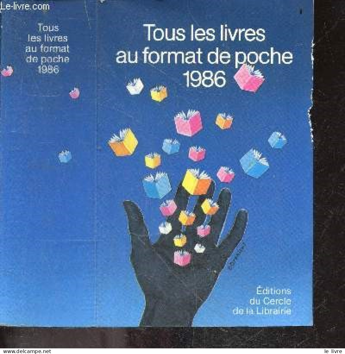 Tous Les Livres Au Format De Poche - Répertoire 1986 - 76 Editeurs, 8200 Auteurs, 320 Collections, 20648 Titres - Collec - Sonstige & Ohne Zuordnung