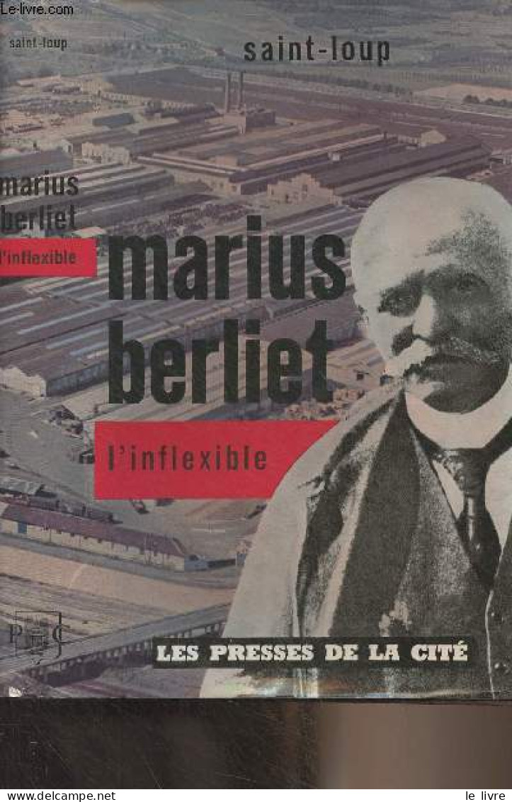 Marius Berliet, L'inflexible - Saint-Loup - 1962 - Biographie