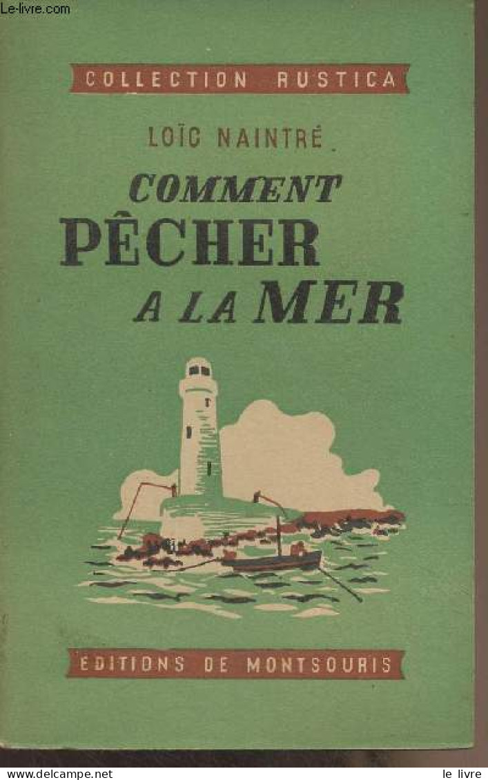 Comment Pêcher à La Mer - Collection "Rustica" - Naintré Loïc - 1951 - Jacht/vissen