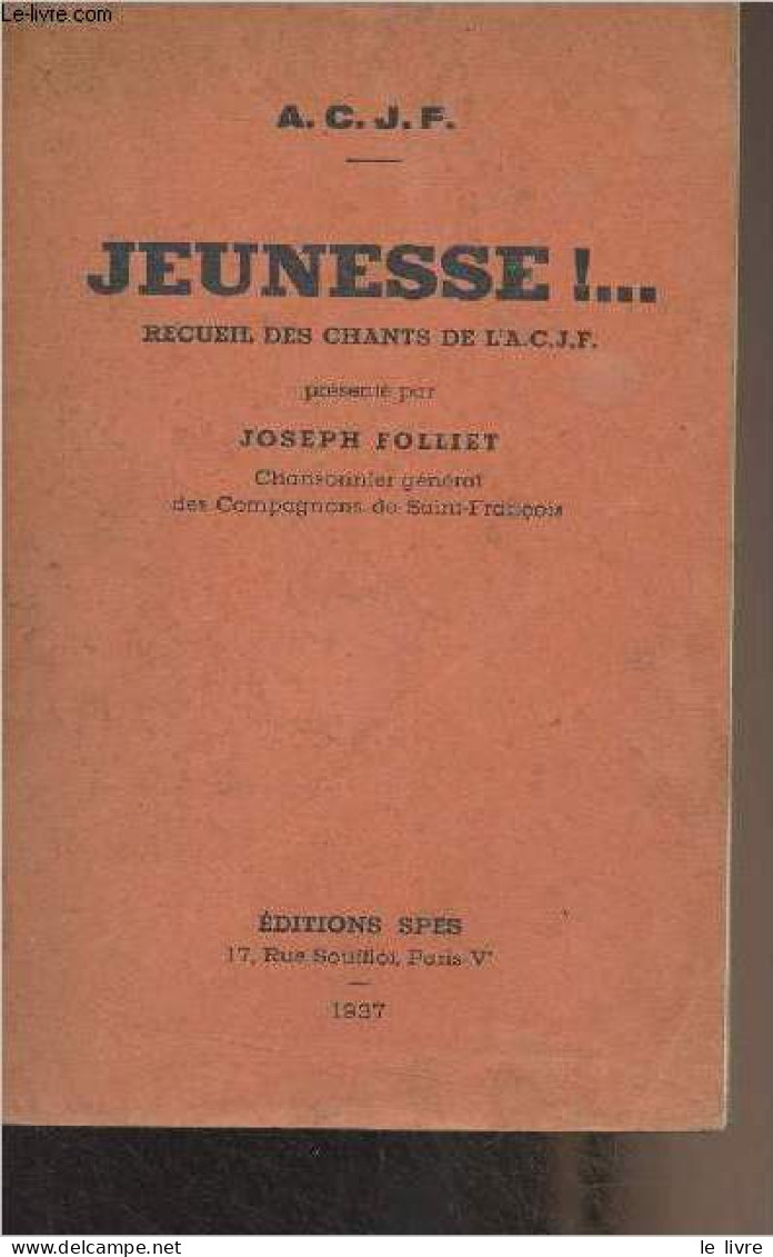 Jeunesse!... Recueil Des Chants De L'A.C.J.F. - Folliet Joseph - 1937 - Música