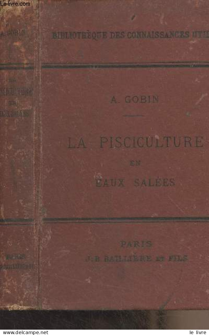 La Pisciculture En Eaux Salées - "Bibliothèque Des Connaissances Utiles" - Gobin A. - 1891 - Animaux